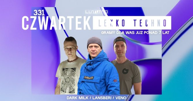 Czwartek Śledzik Techno 331 w. LANSBERI, VENO, DARK MILK – Luzztro