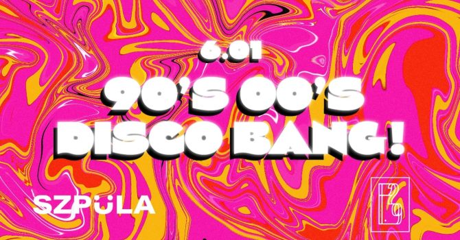 90’s & 00’s DISCO BANG! Bubble Edition by SZPULA!