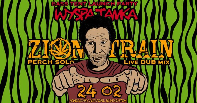 BASS TENT LAUNCH PARTY – ZION TRAIN (Perch Solo Live Dub Mix)