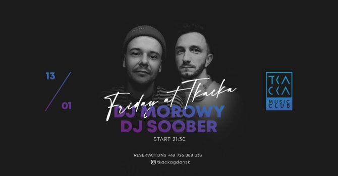 13/01 // Friday at Tkacka // Morowy & Soober