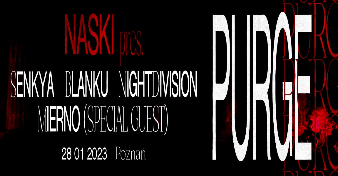 NASKI Presents: PURGE w/ blanku, Senkya, NIGHTDIVISION & MIERNO