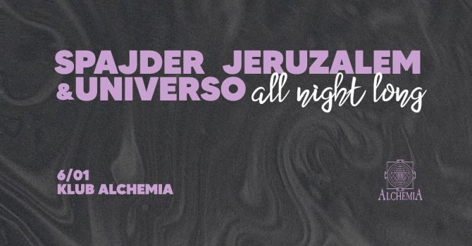 Universo & Spajder Jeruzalem / all night long @Alchemia