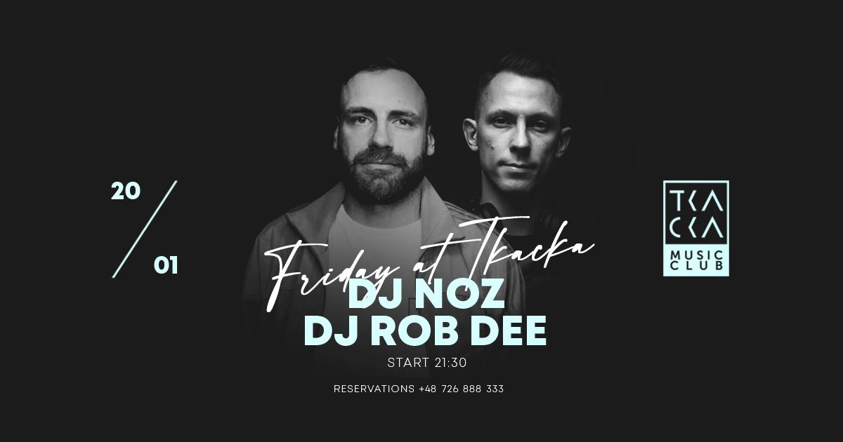 20/01 // Friday at Tkacka // NOZ & Rob Dee