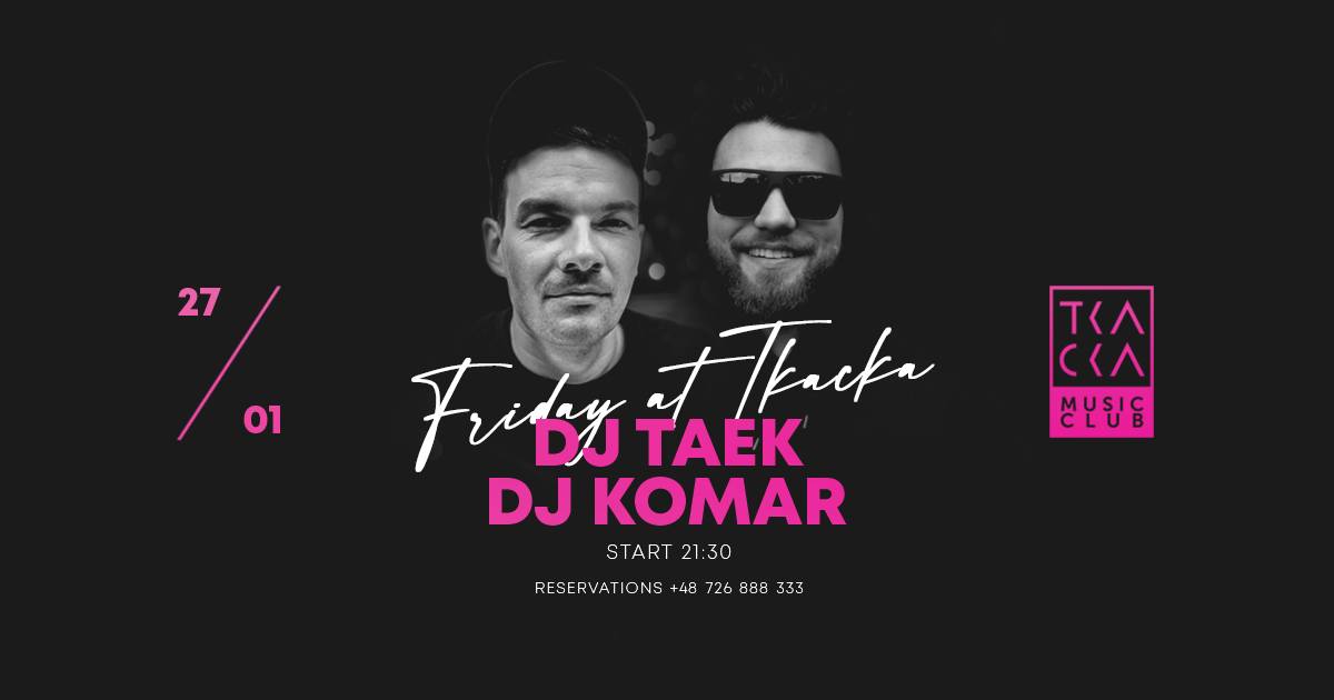 27/01 // Friday at Tkacka // Taek & Komar