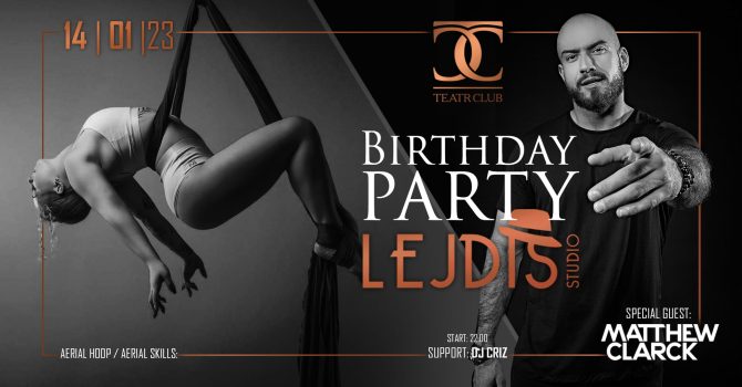 BIRTHDAY PARTY LEJDIS STUDIO | MATTHEW CLARCK | SATURDAY 14.01