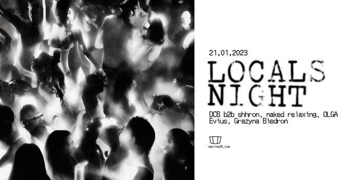 Smolna Locals Night: DCB / Shhron / naked relaxing / OLGA / Evius / Grażyna Biedroń