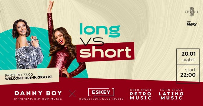 Long vs Short // Piątek 20.01 // Panie do 23:00 – Welcome Drink Gratis!