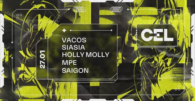 CEL: Vacos, Siasia, Holly Molly, MPE, Saigon