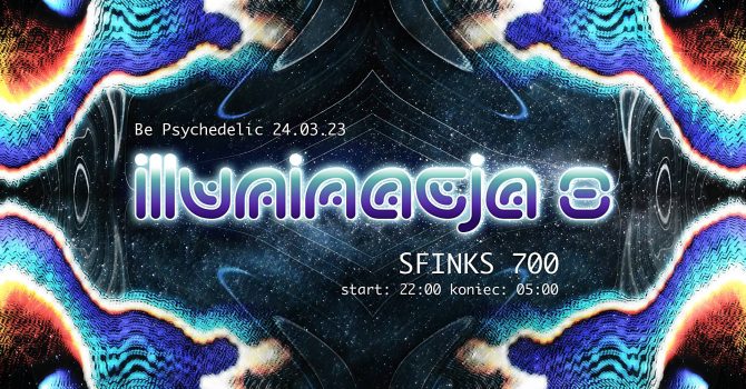 ILLUMINACJA 8 – BE PSYCHEDELIC / 24.03.23.