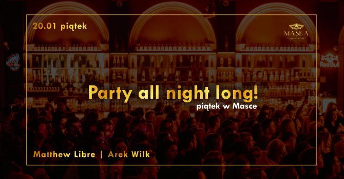 Maska: Party all night long!