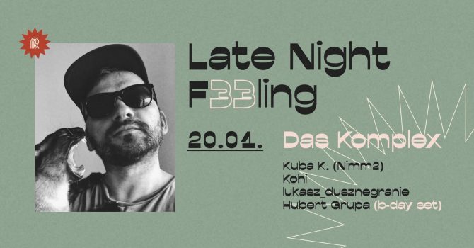 Late Night F33ling I Das Komplex & goście