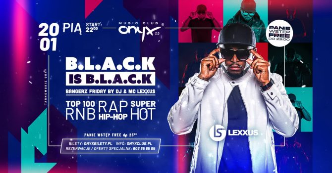 B.L.A.C.K is B.L.A.C.K by DJ & MC LEXXUS – już w piątek w Onyx!