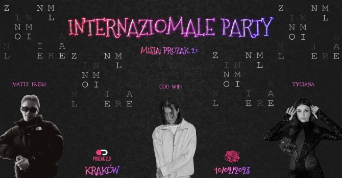 INTERNAZIOMALE Party | Misja Prozak 2.0