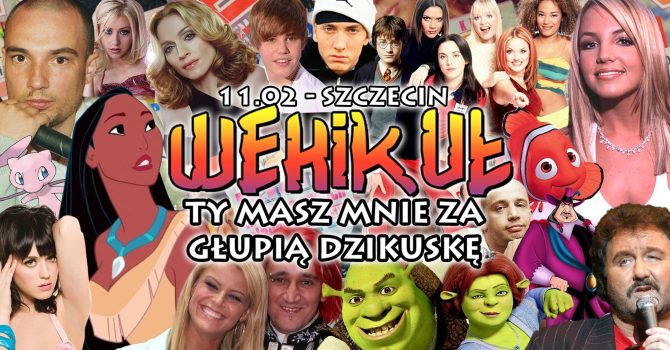 Wehikuł: Ty masz mnie za głupią dzikuskę – lata ’90/’00 powracają!