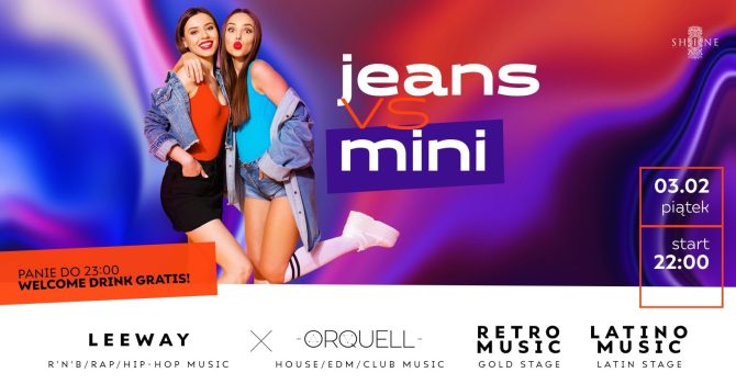 Jeans vs Mini // Piątek 03.02 // Panie do 23:00 – Welcome Drink Gratis!