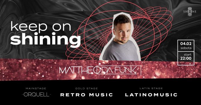 Keep On Shining with MATTHEO DA FUNK // Sobota 04.02 //