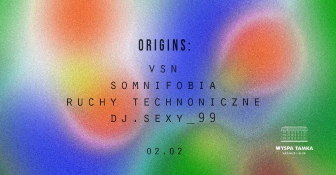 ORIGINS: VSN, somnifobia, dj.sexy_99, Ruchy Technoniczne