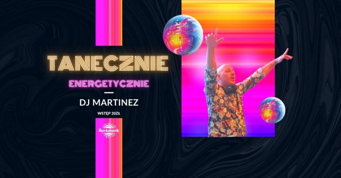 DJ MARTINEZ | TANECZNIE ENERGETYCZNIE | Klub Kosmos Poznań