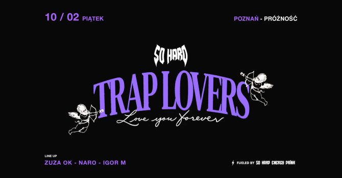 SO HARD TRAP LOVERS | Poznań 10.02