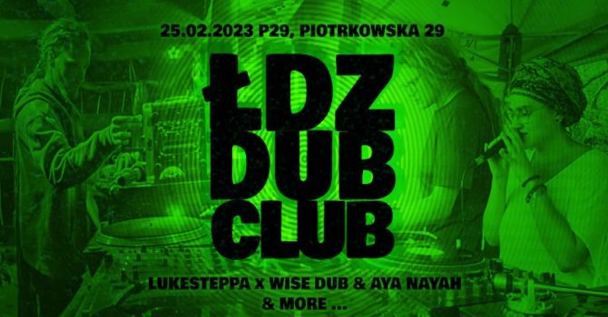 ŁDZ DUB CLUB #9 – LukeSteppa x Wise Dub & Aya Nayah