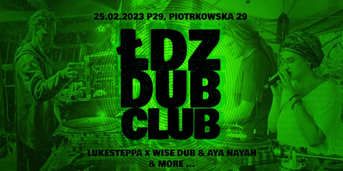 ŁDZ DUB CLUB #9 – LukeSteppa x Wise Dub & Aya Nayah