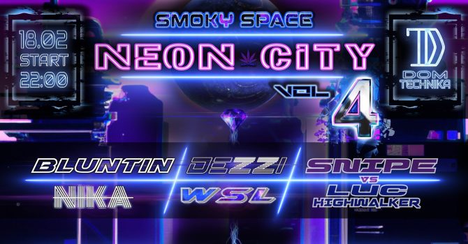 Smoky Space: NEON CITY vol. 4 || Dom Technika || 18.02