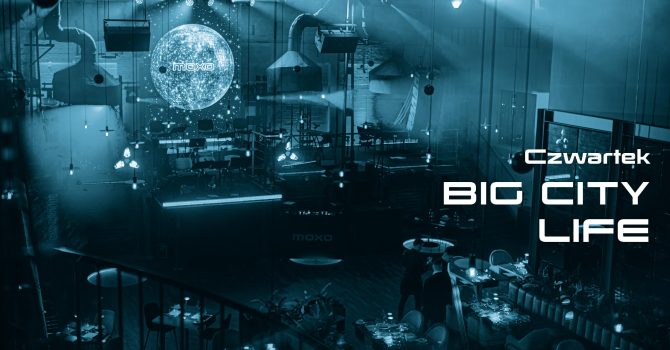 BIG CITY LIFE! – MIKOŁAJ KOMAR – czwartki w MOXO