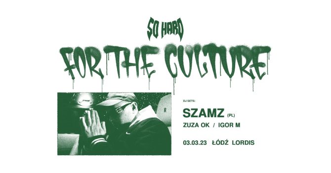 SO HARD FOR THE CULTURE ft. SZAMZ | Łódź 3.03