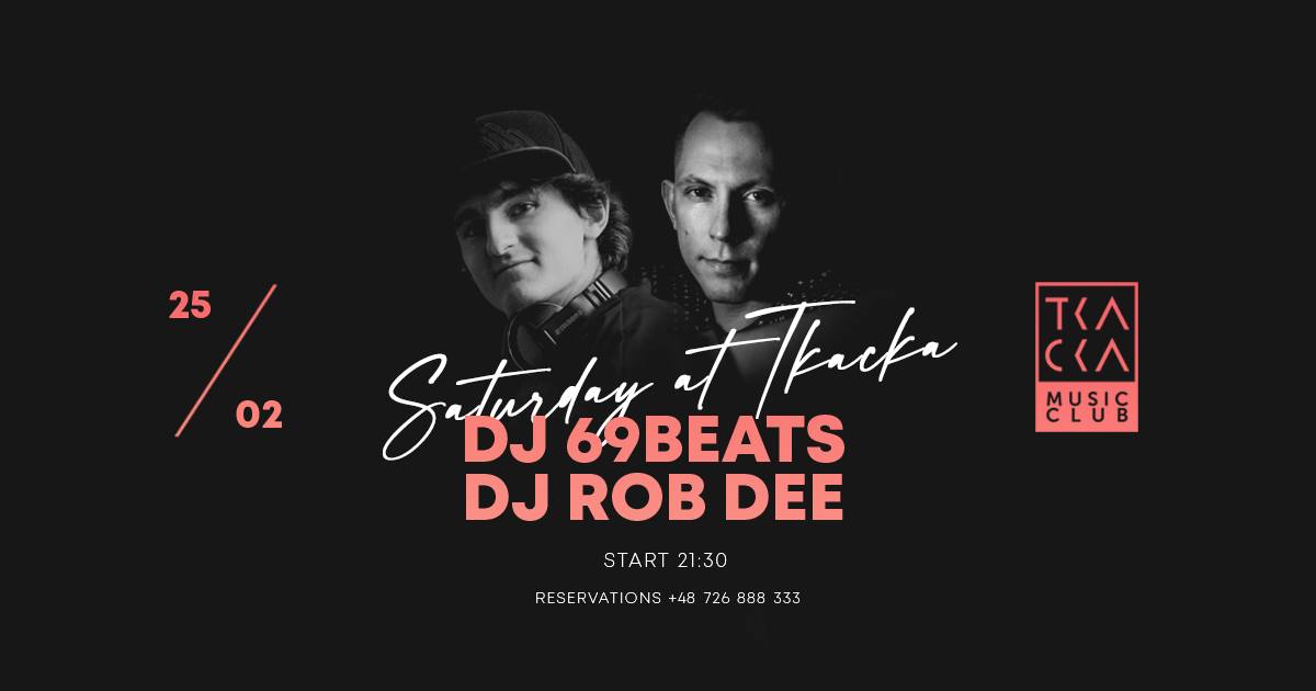 25/02 // Saturday at Tkacka // 69Beats & Rob Dee