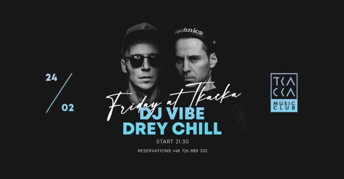 24/02 // Friday at Tkacka // Drey Chill & Vibe