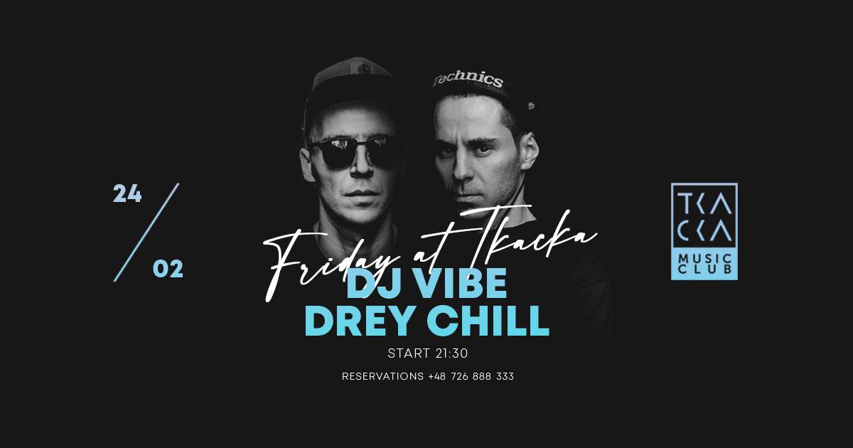 24/02 // Friday at Tkacka // Drey Chill & Vibe