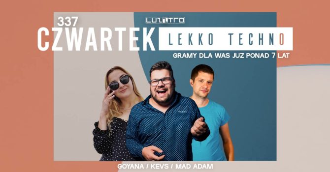 Czwartek Lekko Techno 337 w. KEVS, MAD ADAM, GOYANA – Luzztro