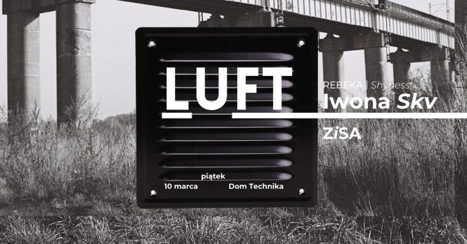 DT pres. LUFT: Iwona Skv (Rebeka/Shyness!) & ZiSA