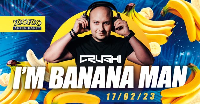 I’m Banana Man – Crushi 17.02
