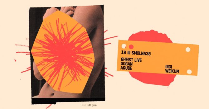 Smolna: GHEIST live / Gogan / Arude / Gigi / Weikum