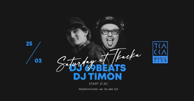 25/03 // Saturday at Tkacka // 69Beats & Timon