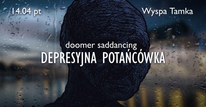 doomer saddancing / depresyjna potańcówka [wro]