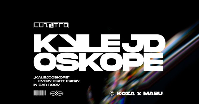 KALEJDOSKOPE / KOZA&MABU / bar room / every first friday