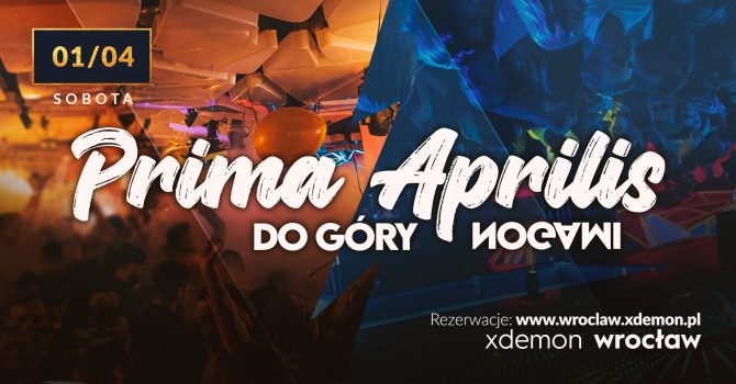 Prima Aprilis – Do Góry Nogami // Xdemon Wrocław