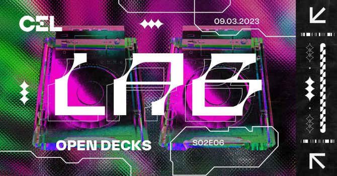 CEL LAB: Open Decks S02E06