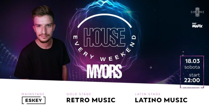 House Every Weekend with Myors // Sobota 18.03 //