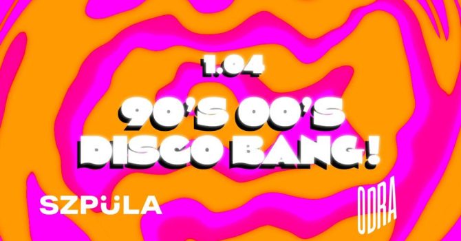 90’s & 00’s DISCO BANG! Bubble Edition by SZPULA!