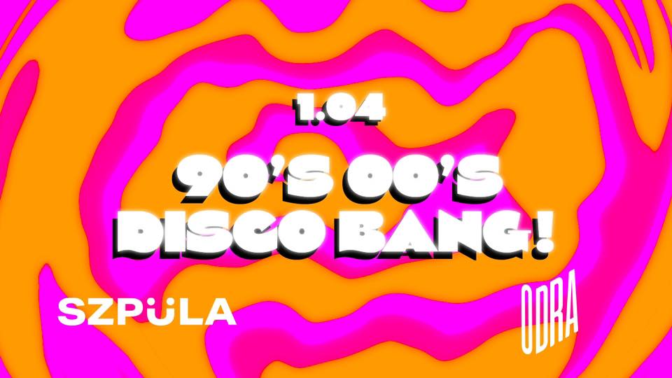 90’s & 00’s DISCO BANG! Bubble Edition by SZPULA!