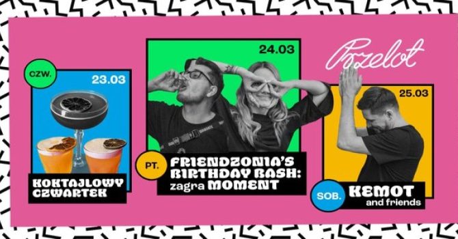 Przelotny Weekend: Friendzonia’s Birthday Bash / Kemot & Friends