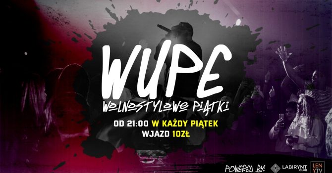 WuPe – Wolne Piątki w Labirynt Club! #3