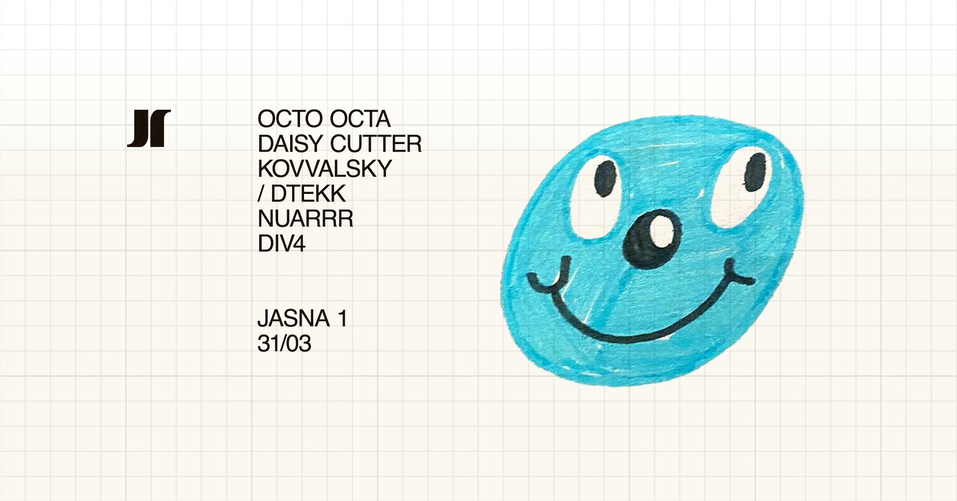 J1 | Octo Octa, daisy cutter, Kovvalsky / dtekk, nuarrr, DiV4