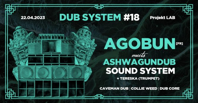 Dub System #18 – Agobun(Fr) meets Ashwagundub Sound System & Crew