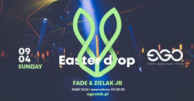 EASTER DROP | DJ FADE & ZIELAK JR | EGO 09.04