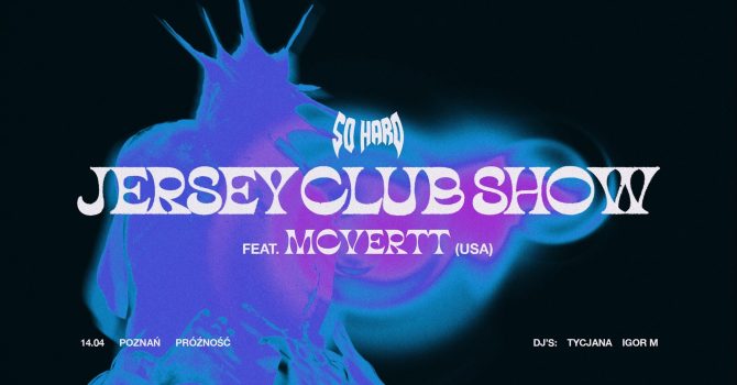 SO HARD JERSEY CLUB SHOW ft. MC VERTT | Poznań 14.04