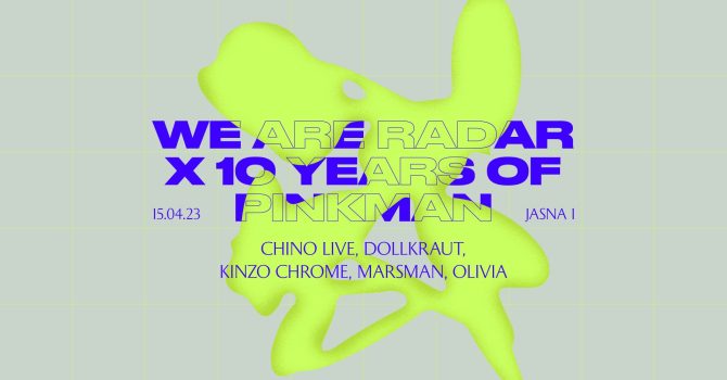 J1 | We Are Radar x 10 Years Of Pinkman w/ Dollkraut, Marsman, Chino LIVE / Olivia, Kinzo Chrome